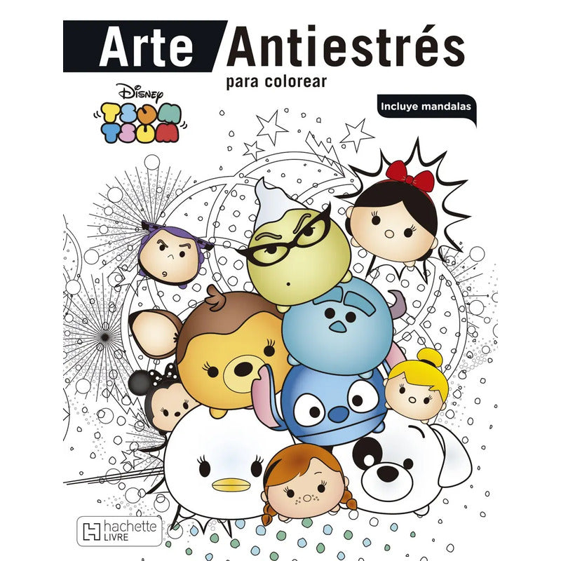 Libro Arte Antiestrés: Tsum Tsum, De Ediciones Larousse México. Editorial Hachette Bienestar, Tapa Blanda (2017)